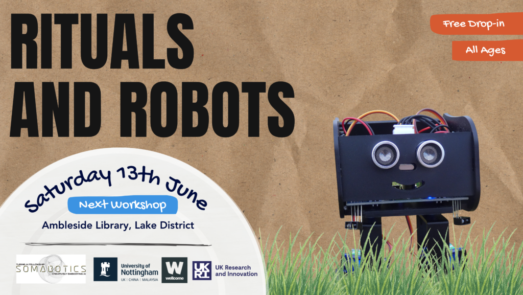 Picture of a robot standing on grass. Text says: Rituals and Robots. Saturday 13th June. Next workshop Ambleside Library, Lake District. Free drop in. All ages.